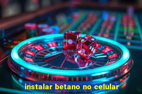 instalar betano no celular